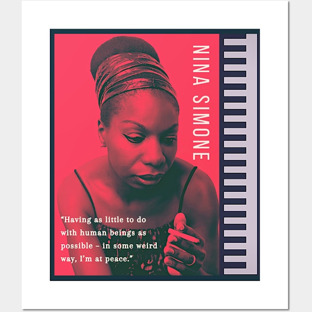 Nina Simone portrait and  quote: Having as little to do with human beings as possible - in some weird way, I'm at peace. Wall Art by artbleed